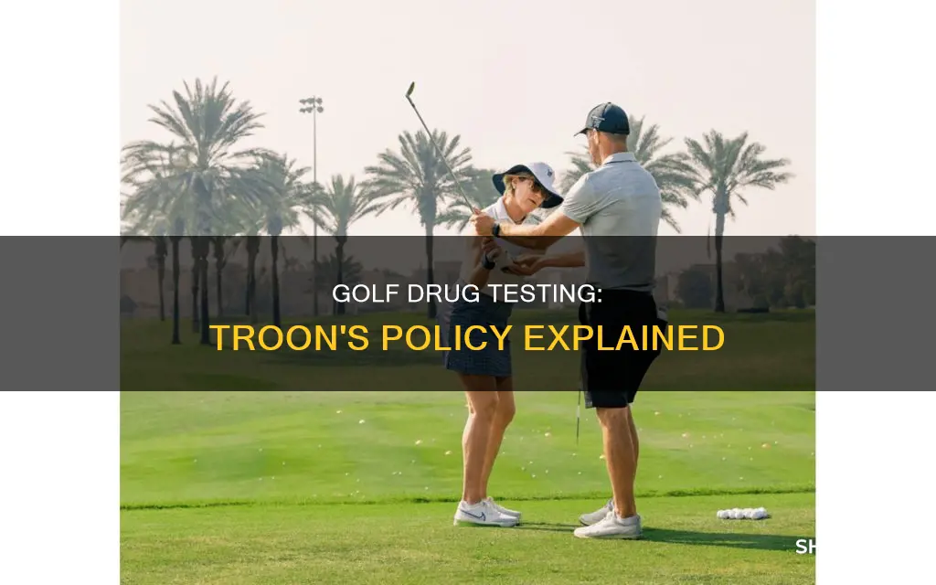 does troon golf drug test