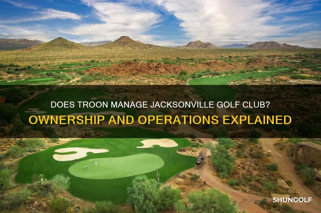 does troon manage jacksonville golf club