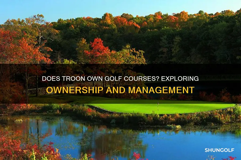 does troon own golf courses