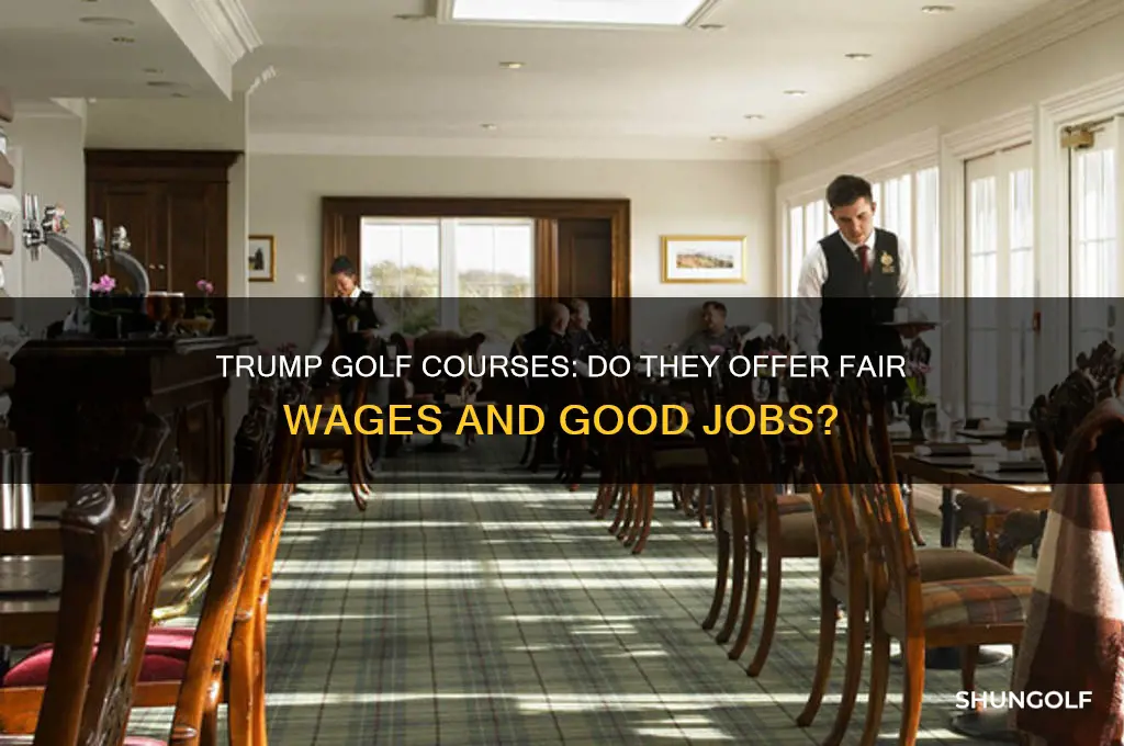 does trump golf courses provide good paying jobs