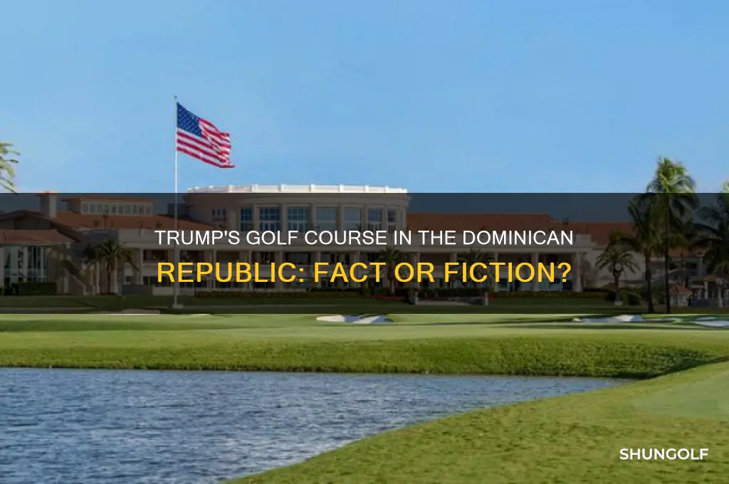 does trump have a golf course in the dominican republic