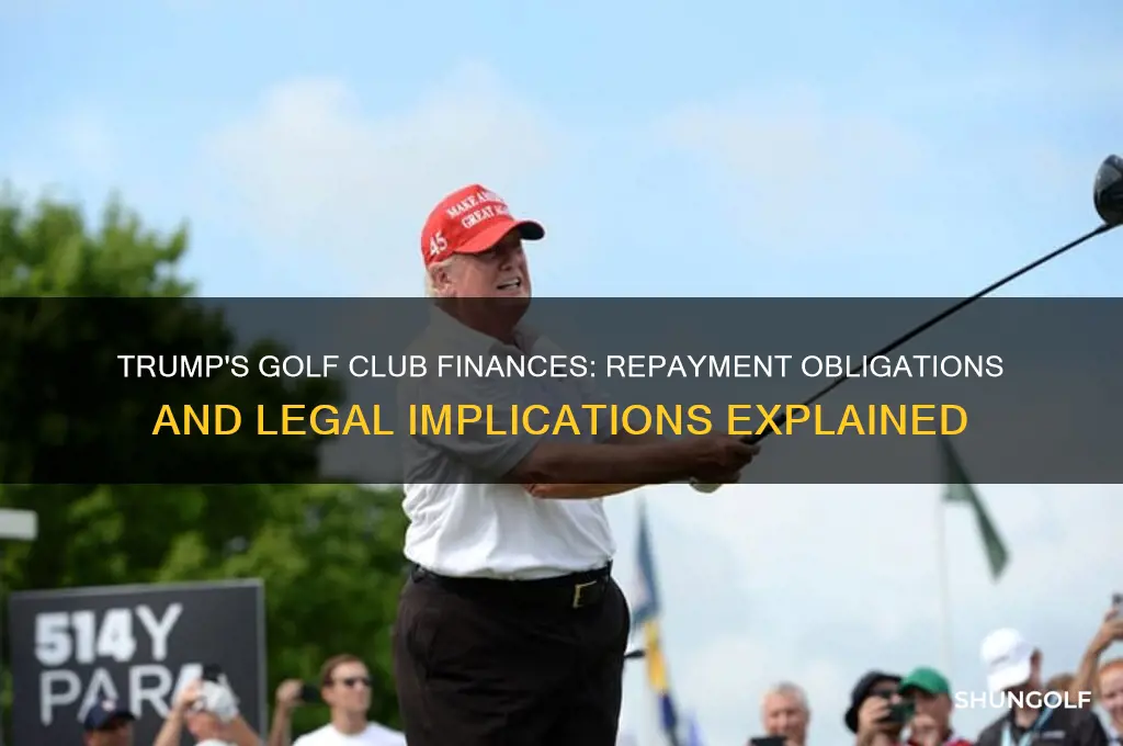 does trump have to pay back money for golf clubs