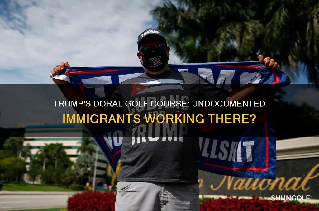 does trump have undocumented immigrants working at doral golf course