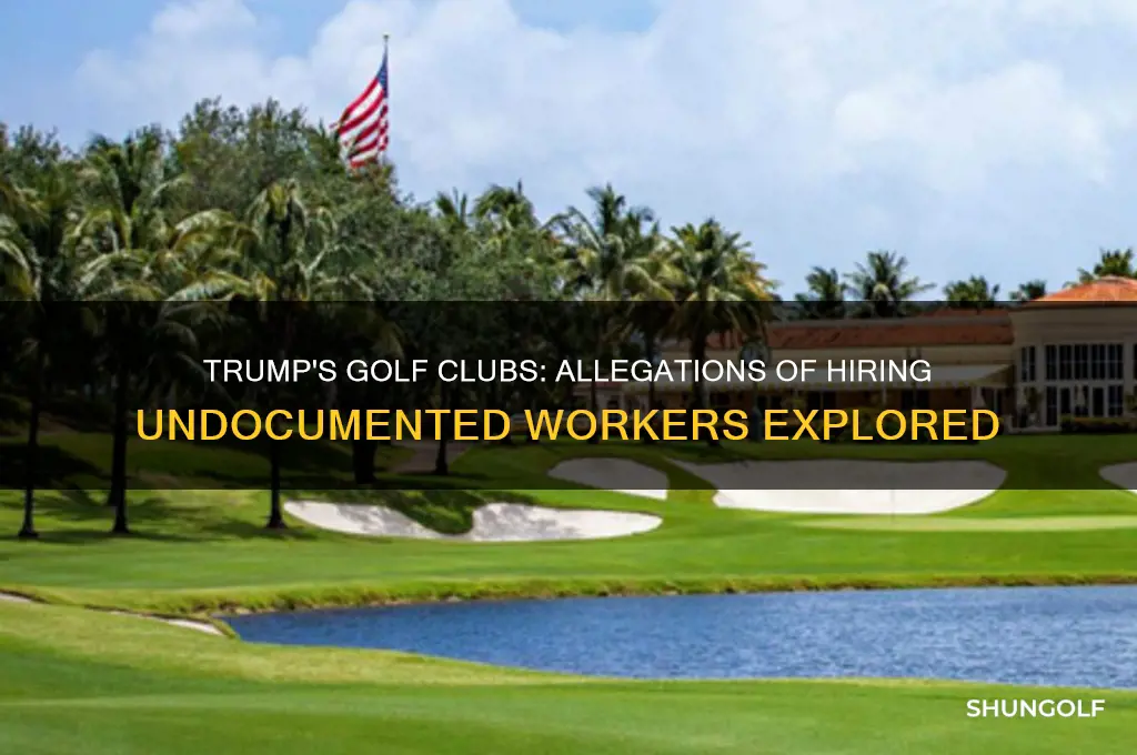 does trump hire aliens at his golf clubs