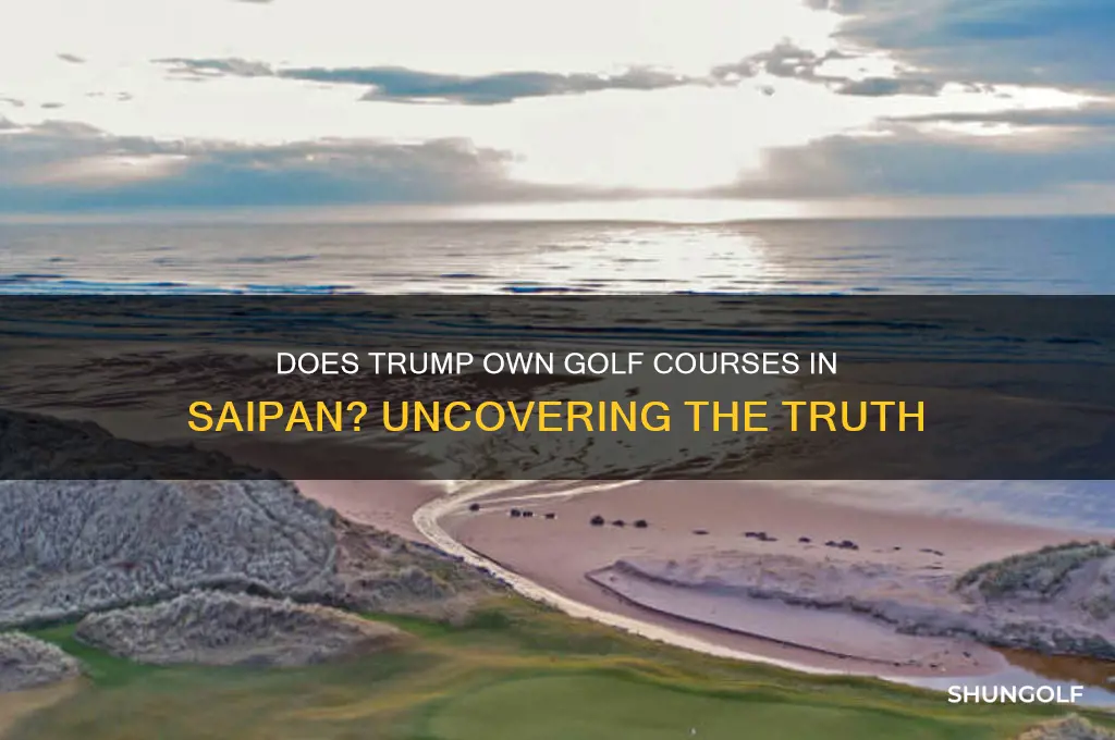 does trump own golf courses in saipan