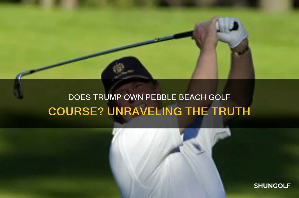 does trump own pebble beach golf course