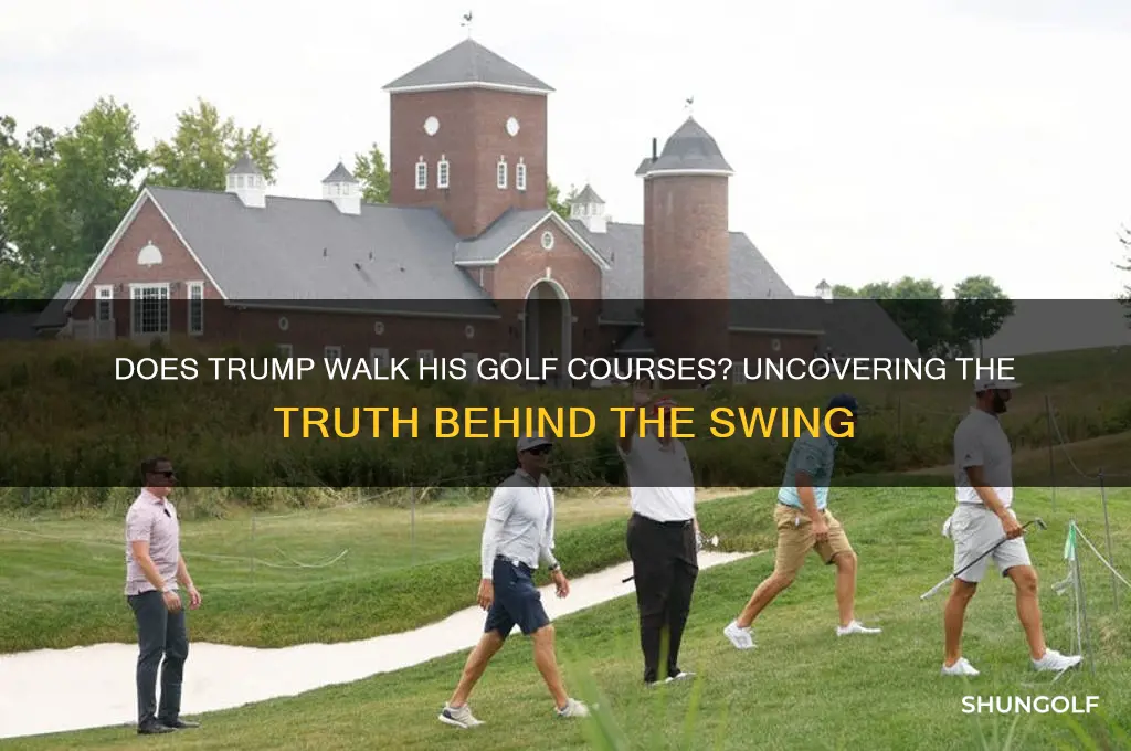 does trump walk his golf courses
