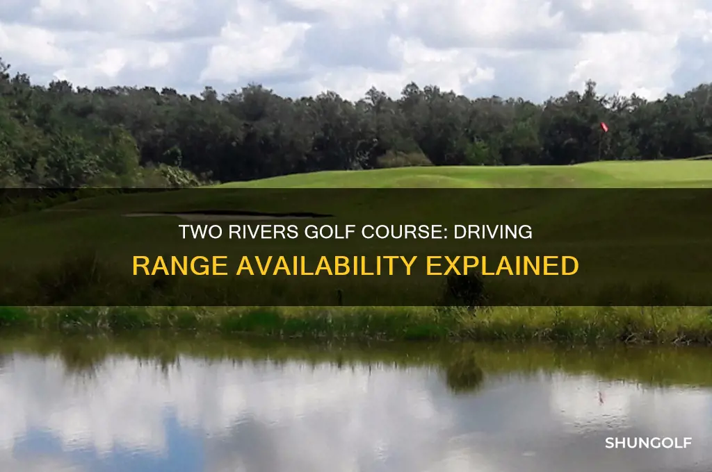 does two rivers golf course have a driving range