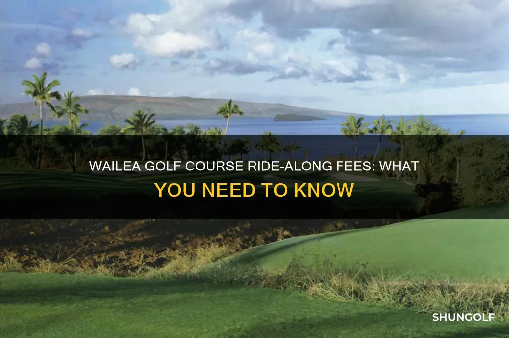 does wailea golf course have ride alongs fee