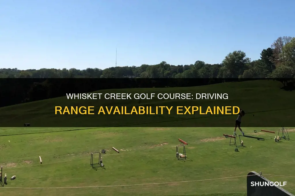 does whisket creek golf course have a driving range