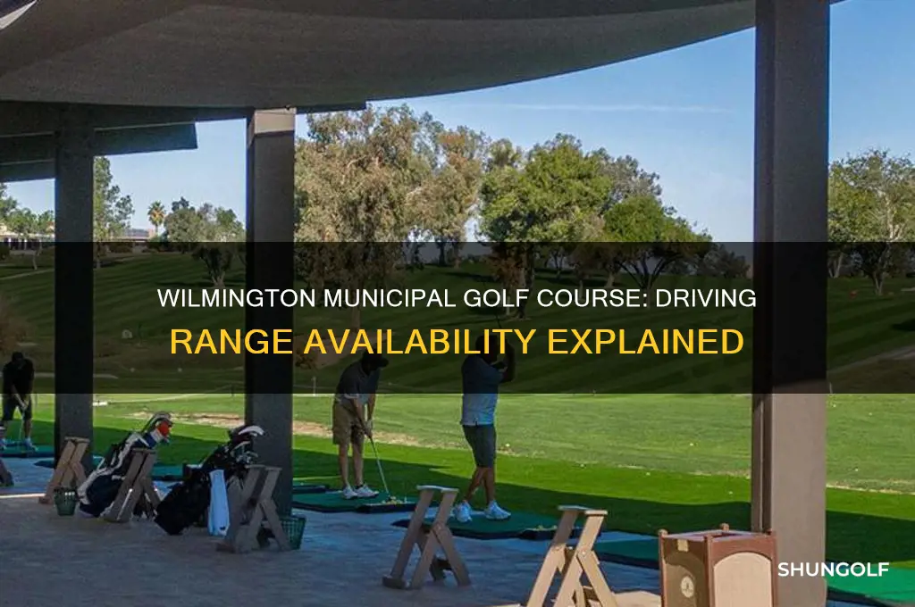 does wilmington municipal golf course have a driving range