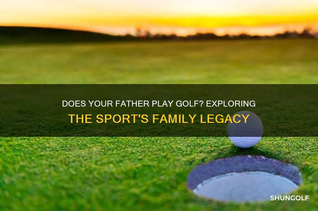 does your father play golf