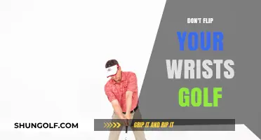 Golf Grip: Keep Your Wrists Firm, Not Flipping