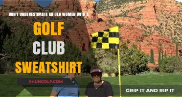 Old Women, Golf Clubs, and Sweatshirts: Underestimating Her Power