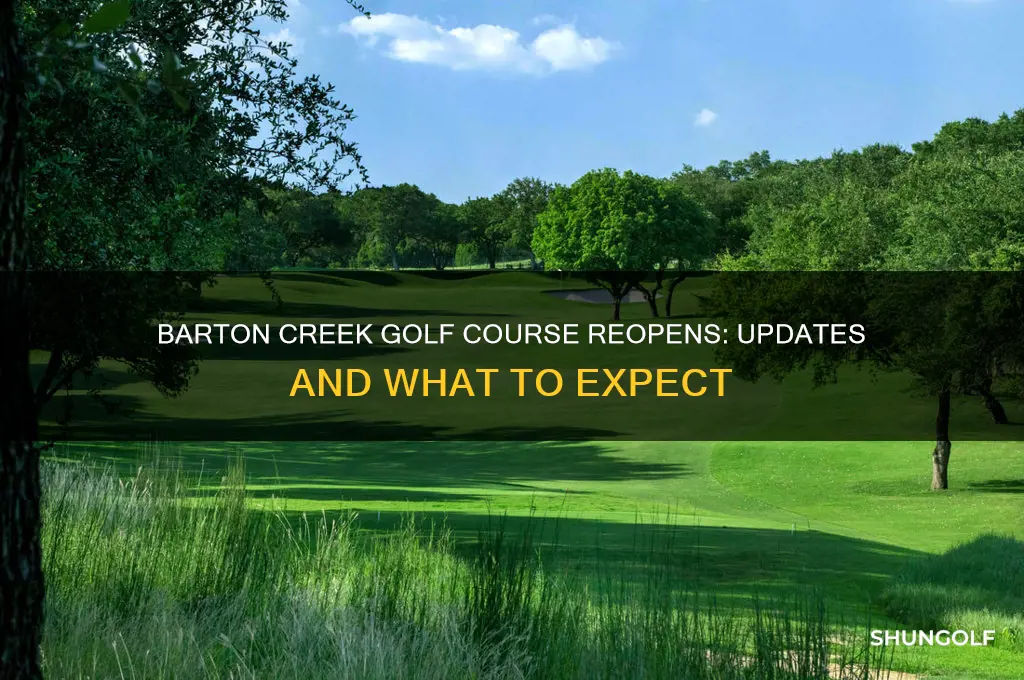 has barton creek golf course reopened
