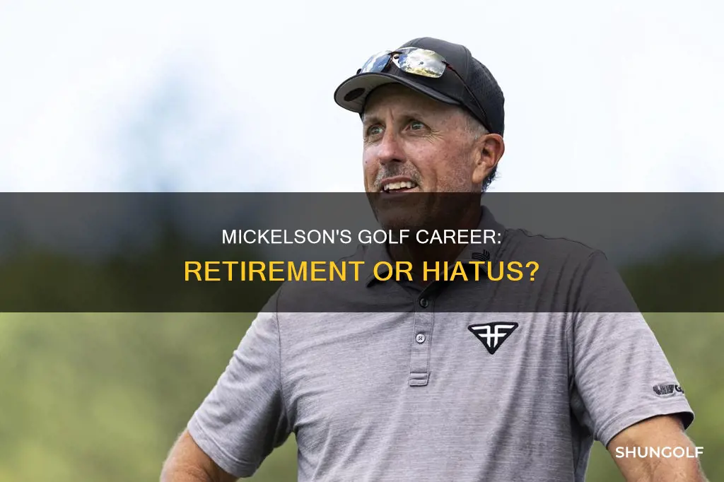 has phil mickelson retired from golf