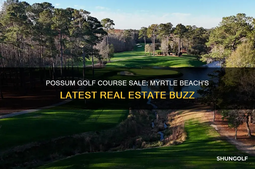 has the possusm golf course been sold in myrtle beach