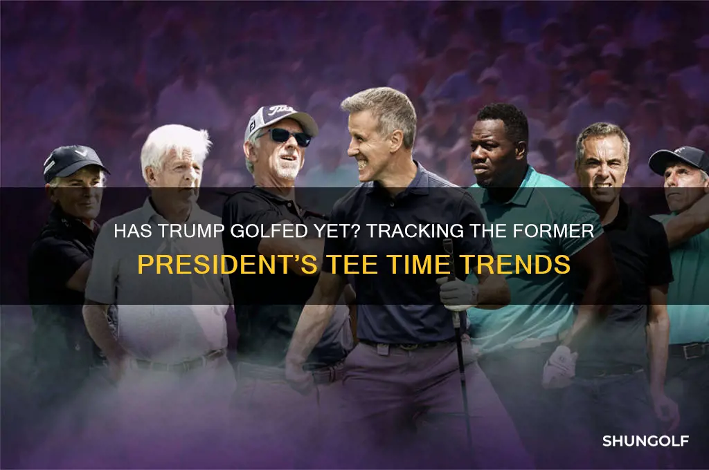 has trump golfed yet