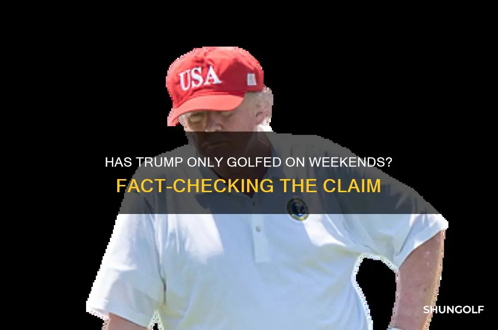 has trump only golfed on weekends