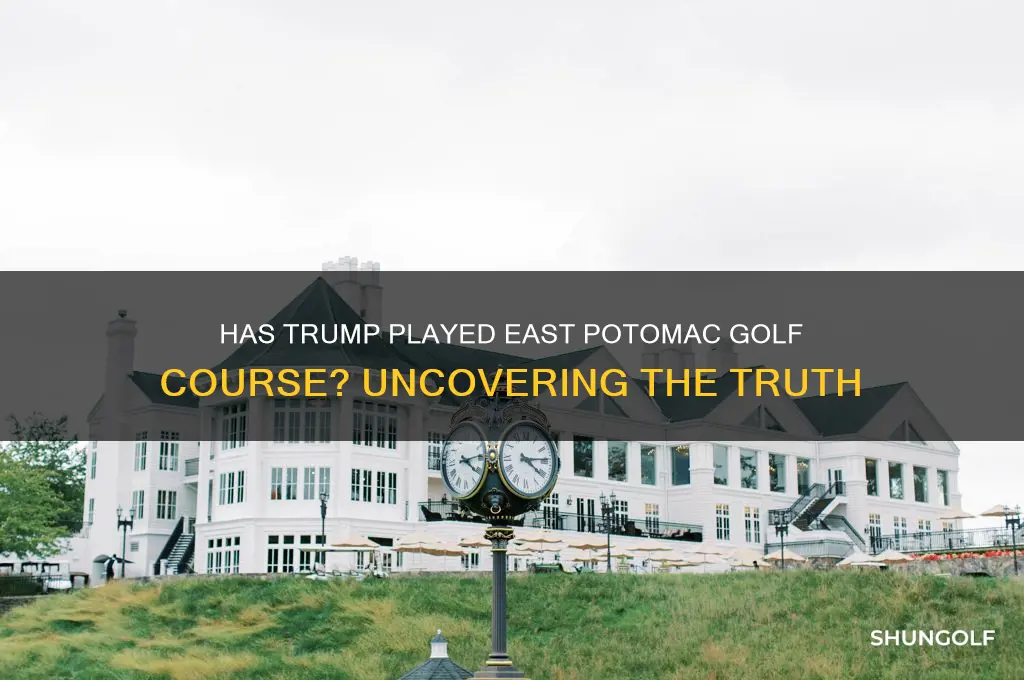 has trump played east potomac golf course
