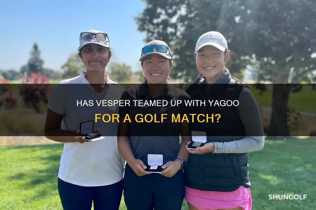 has vesper played golf with yagoo