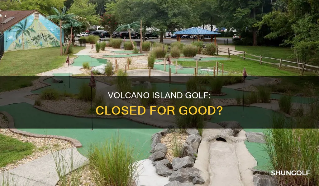 has volcano island golf closed down