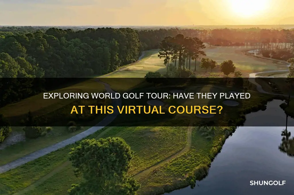 have they played at world golf tour golf course