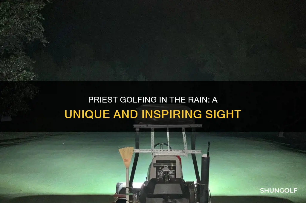 have you ever seen a priest golf in the rain