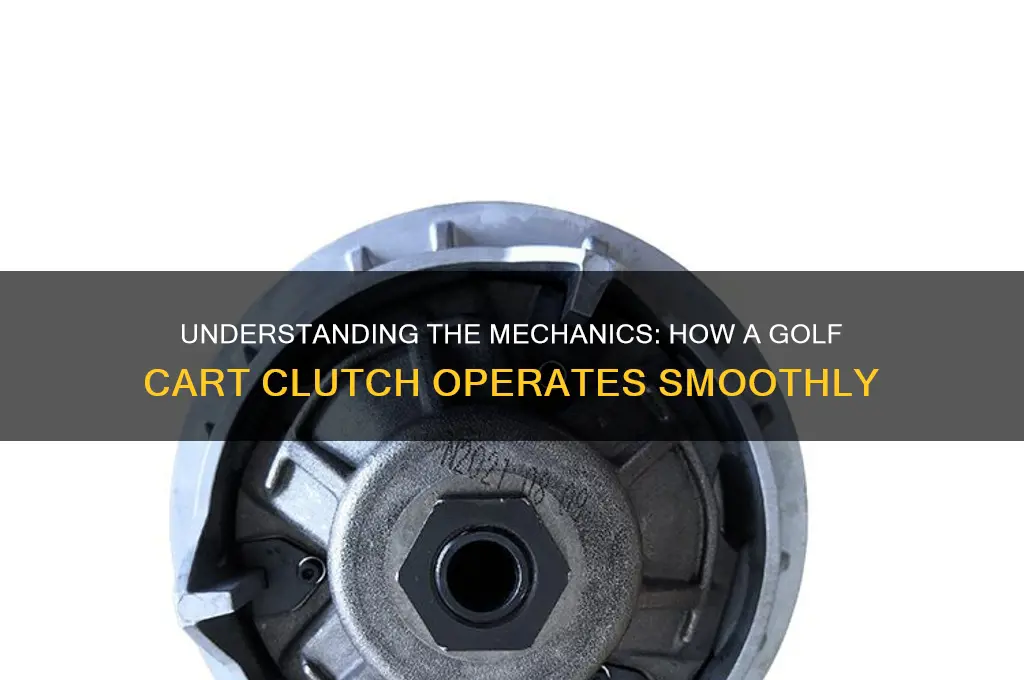 how a golf cart clutch works
