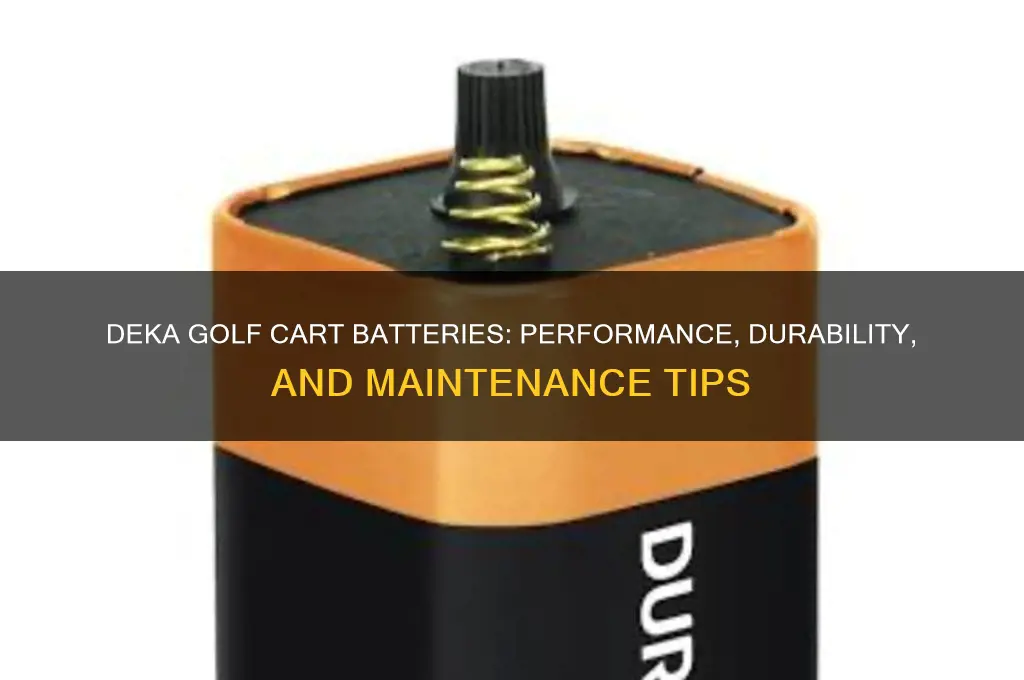 how are deka golf cart batteries