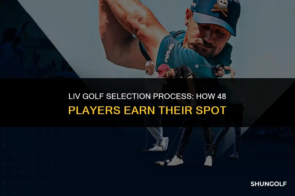 how are the 48 players chosen for liv golf