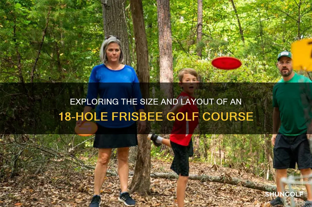 how big is an 18 hole frisbee golf course