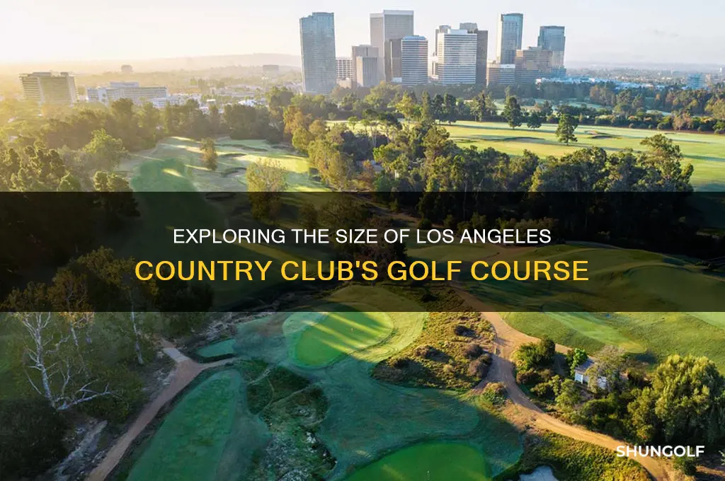 how big is los angeles country club golf course