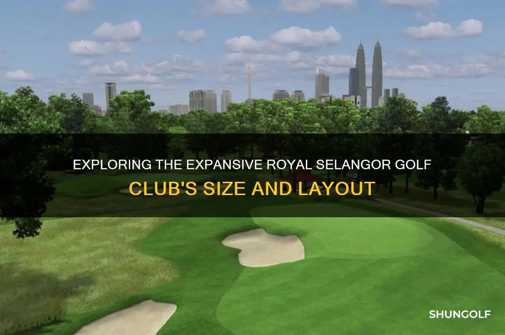 how big is royal selangor golf club