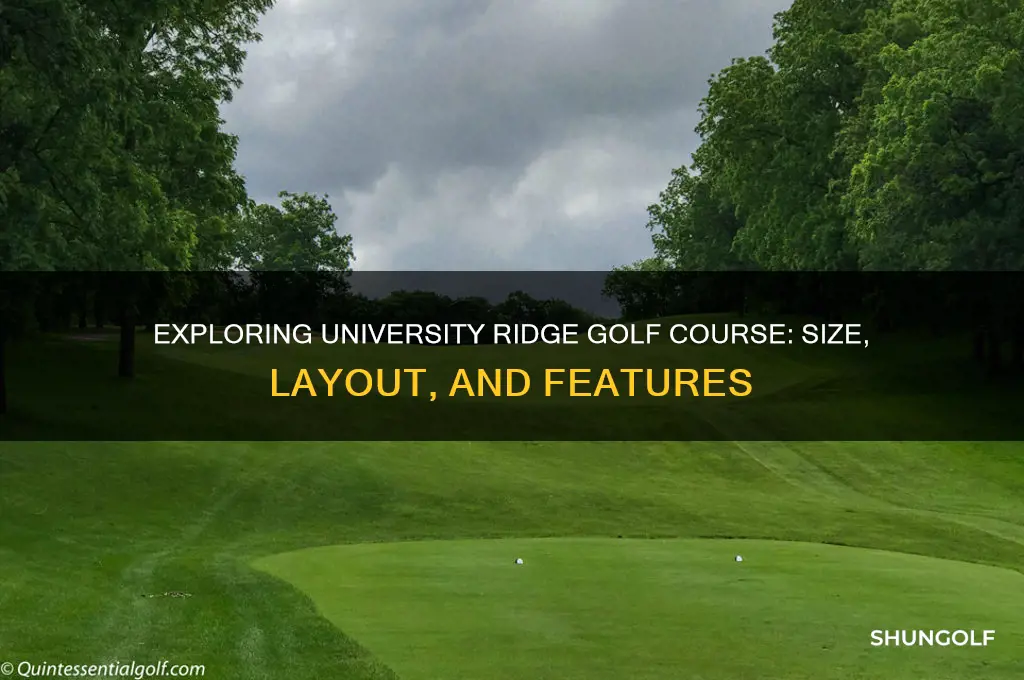 how big is the university ridge golf course