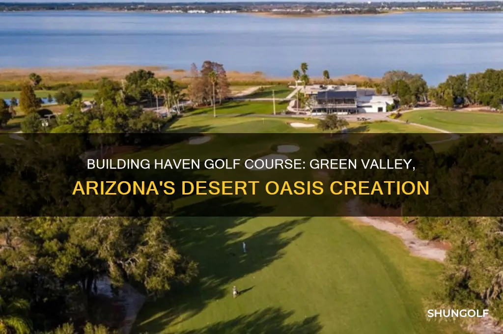 how built haven golf course in green valley arizona