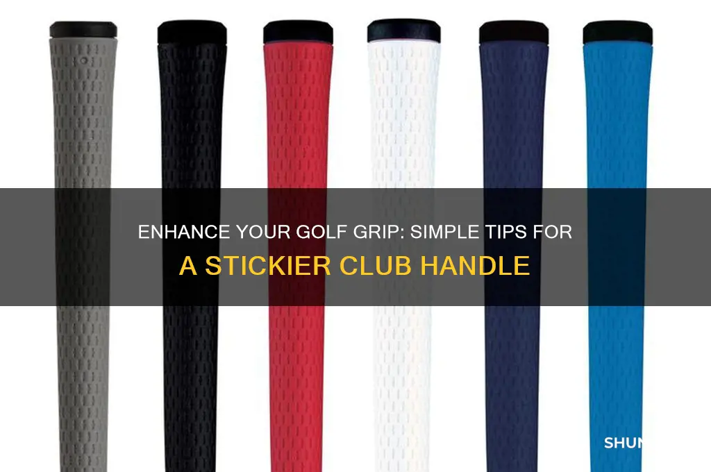 how can i make my golf club handle more sticky