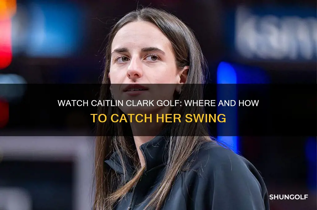 how can i watch caitlin clark play golf