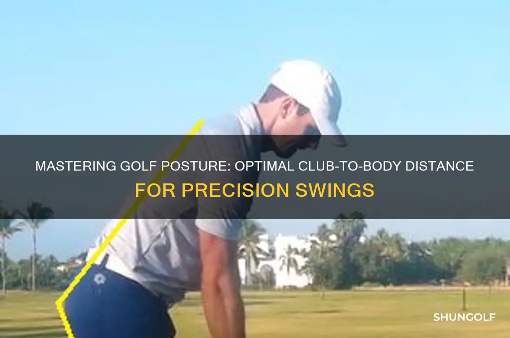 how close should a golf club be to your body