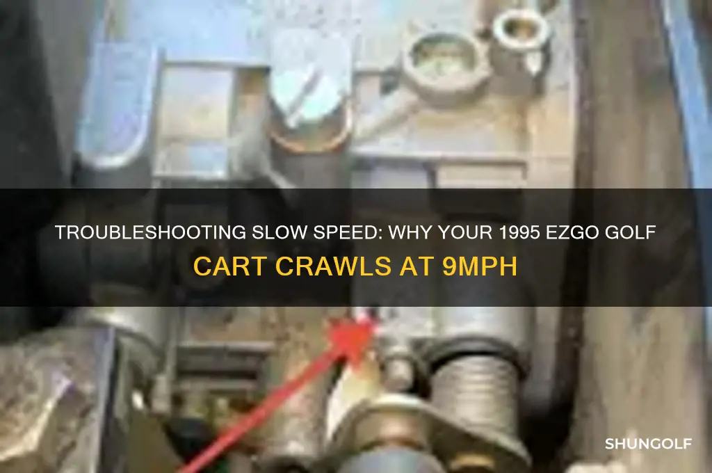 how come my 1995 ezgo golf cart only goes 9mph