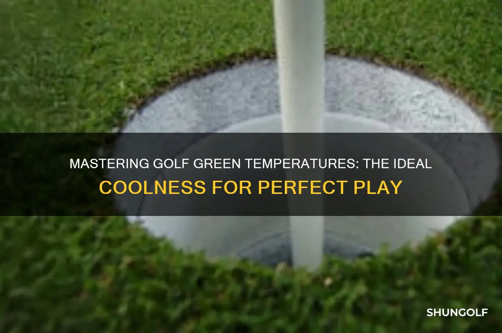 how cool should a golf green be