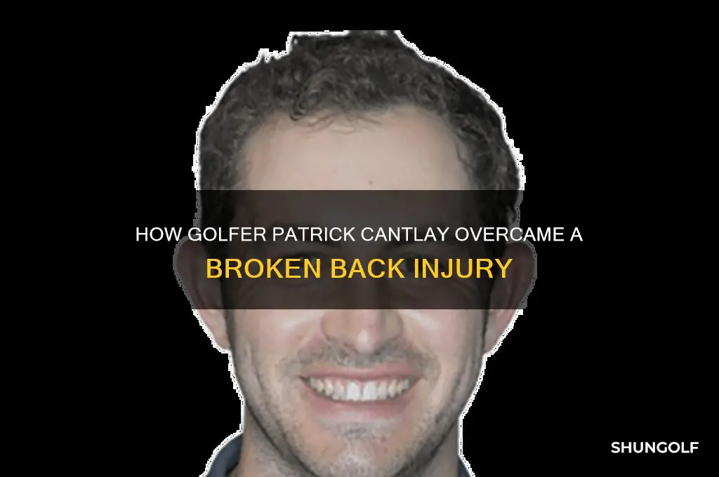 how did golfer cantlay break his back