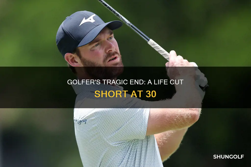 how did golfer died at 30