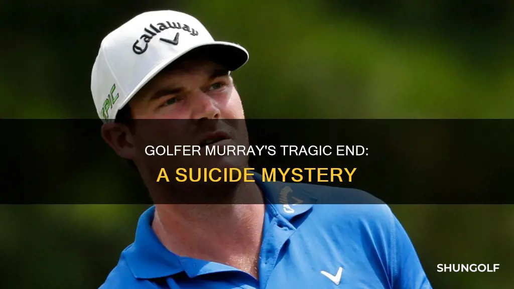 how did golfer murray commit suicide