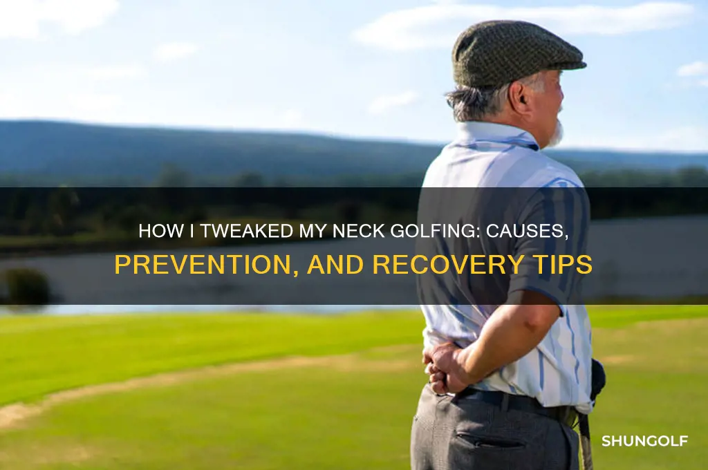how did i tweak my neck golfing