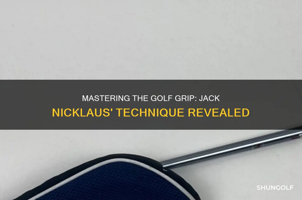 how did jack nicklaus grip the golf club
