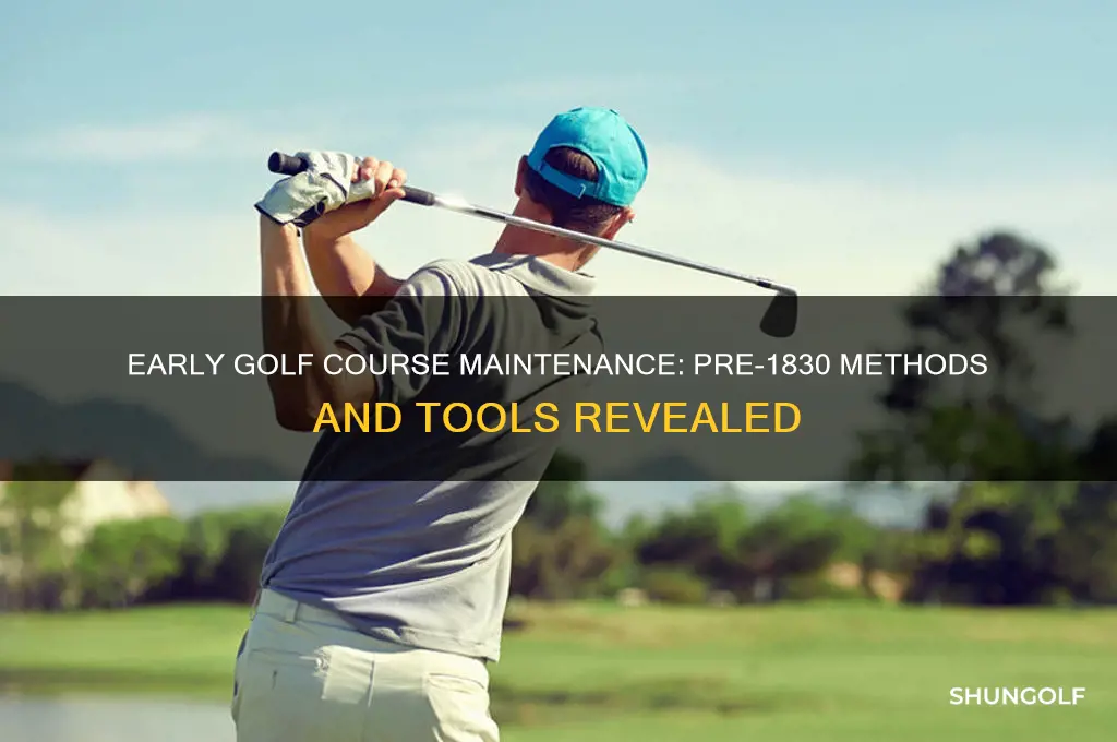 how did people keep up a golf course before 1830