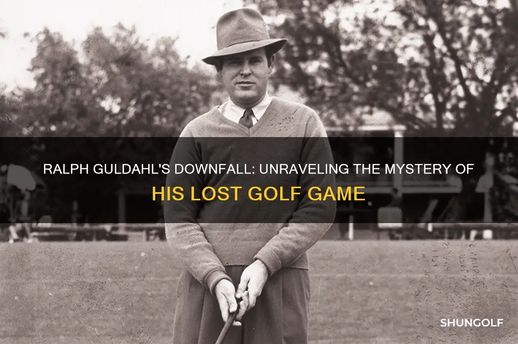 how did ralph guldahl lose his golf game