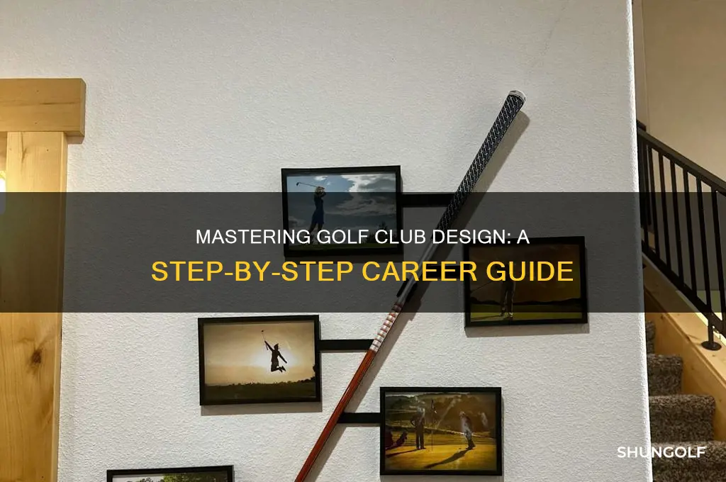 how do i become a golf club designer