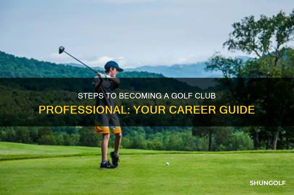 how do i become a golf club professional